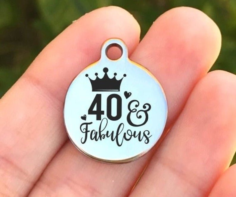 40 And Fabulous Charms Custom Engraved Charms Personalized Stainless Steel Charms BULK Options ZF578 - Avy + Tay