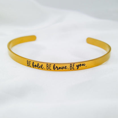 BE BOLD BE BRAVE BE YOU CUFF - Avy + Tay