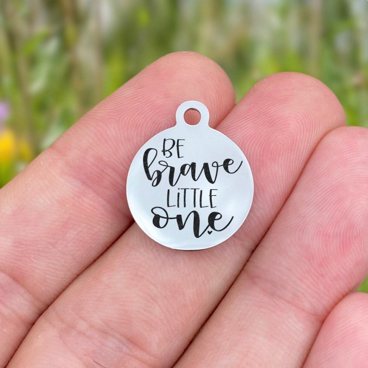 Be Brave Little One Charms Custom Engraved Charms Personalized Stainless Steel Charms BULK Options ZF1706 - Avy + Tay