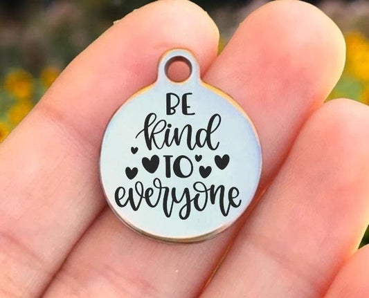 Be Kind To Everyone Charms Custom Engraved Charms Personalized Stainless Steel Charms BULK Options ZF1342 - Avy + Tay