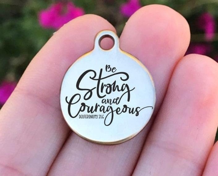 Be Strong And Courageous Charms Custom Engraved Charms Personalized Stainless Steel Charms BULK Options ZF1169 - Avy + Tay