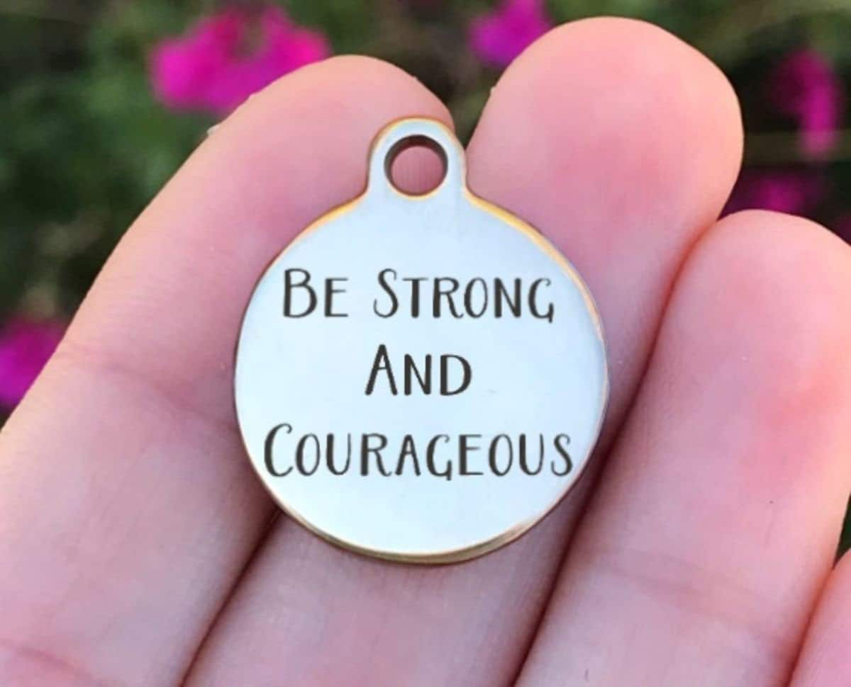 Be Strong And Courageous Charms Custom Engraved Charms Personalized Stainless Steel Charms BULK Options ZF231 - Avy + Tay