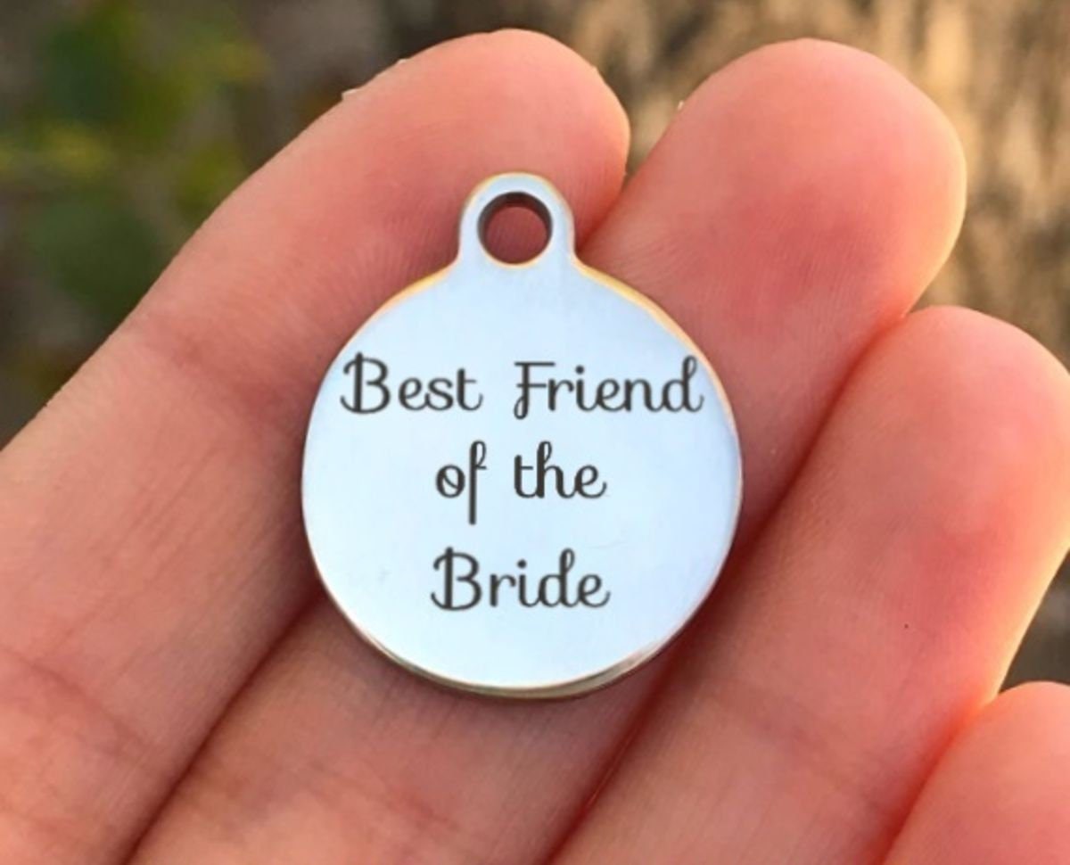 Best Friend Of The Bride Charms Custom Engraved Charms Personalized Stainless Steel Charms BULK Options ZF332 - Avy + Tay