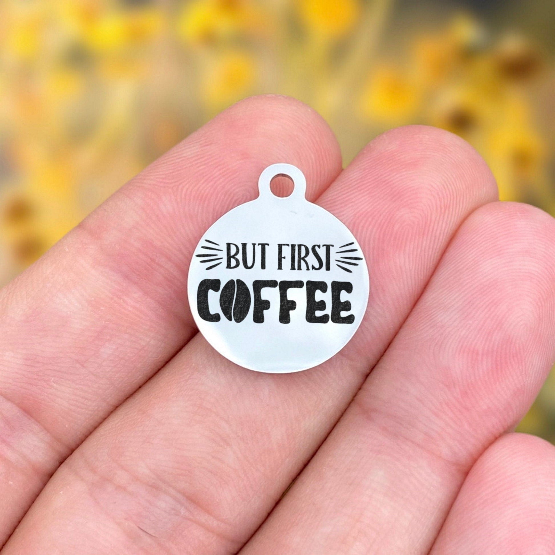 But First Coffee Charms Custom Engraved Charms Personalized Stainless Steel Charms BULK Options ZF1694 - Avy + Tay