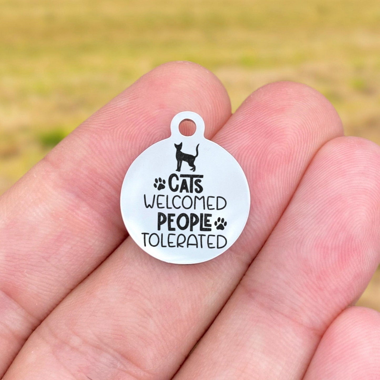 Cats Welcomed People Tolerated Charms Custom Engraved Charms Personalized Stainless Steel Charms BULK Options ZF1638 - Avy + Tay