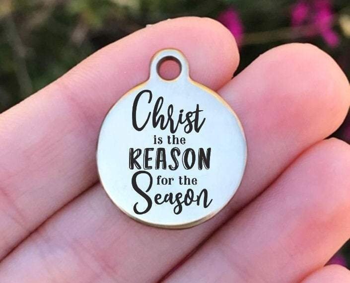 Christ Is The Reason... Charms Custom Engraved Charms Personalized Stainless Steel Charms BULK Options ZF1130 - Avy + Tay