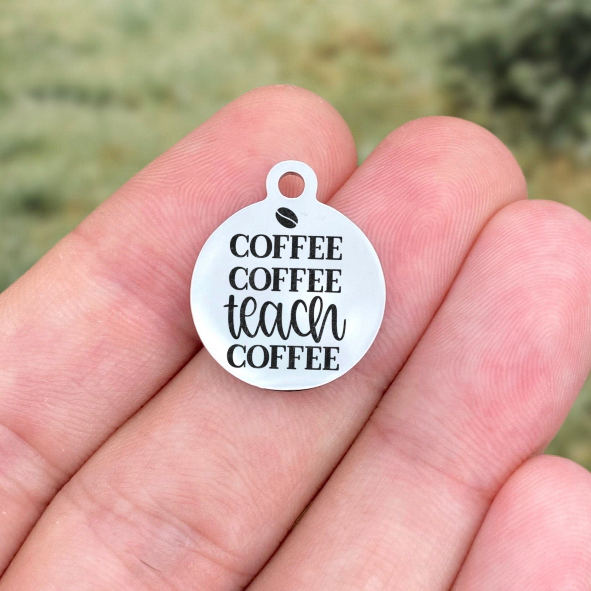 Coffee Coffee Teach Coffee Charms Custom Engraved Charms Personalized Stainless Steel Charms BULK Options ZF1789 - Avy + Tay