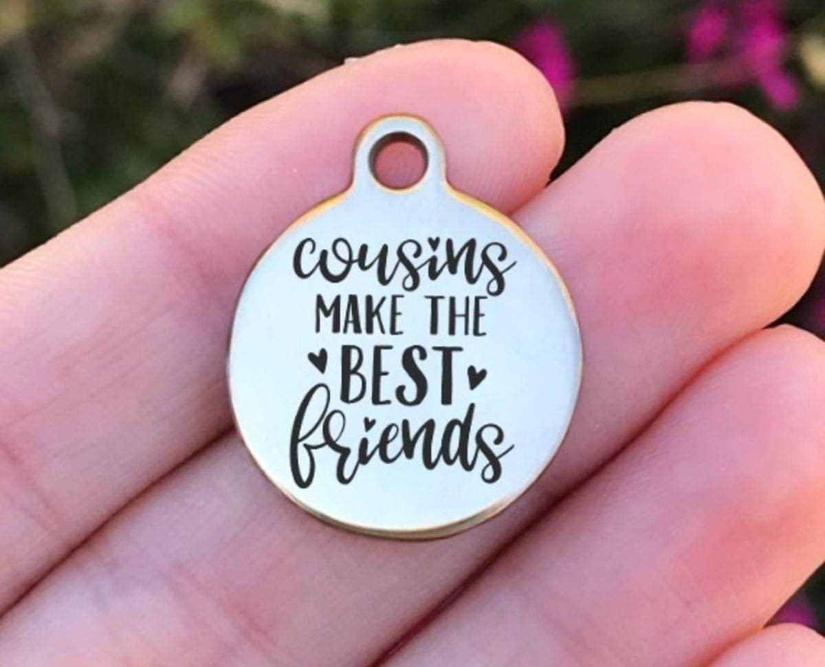 Cousins Make The Best Friends Charms Custom Engraved Charms Personalized Stainless Steel Charms BULK Options ZF636 - Avy + Tay