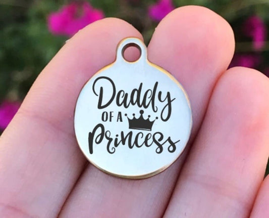 Daddy Of A Princess Charms Custom Engraved Charms Personalized Stainless Steel Charms BULK Options ZF637 - Avy + Tay