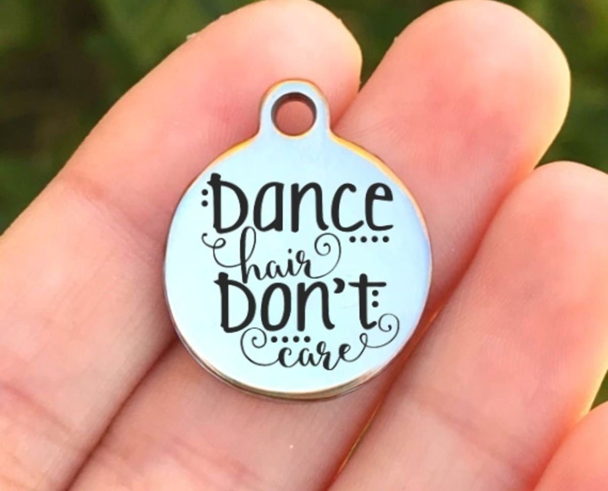 Dance Hair Don't Care Charms Custom Engraved Charms Personalized Stainless Steel Charms BULK Options ZF810 - Avy + Tay