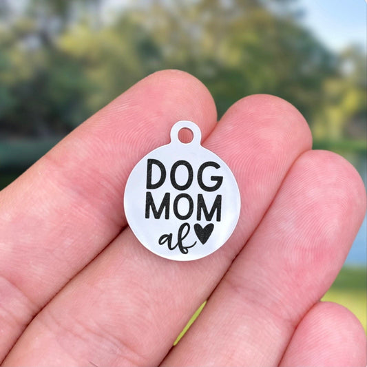 Dog Mom AF Charms Custom Engraved Charms Personalized Stainless Steel Charms BULK Options ZF1657 - Avy + Tay