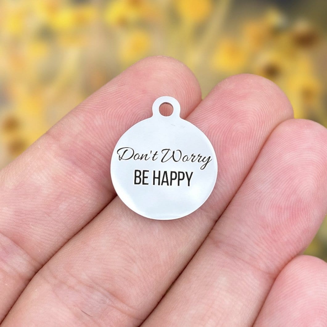 Don't Worry Be Happy Charms Custom Engraved Charms Personalized Stainless Steel Charms BULK Options ZF27 - Avy + Tay