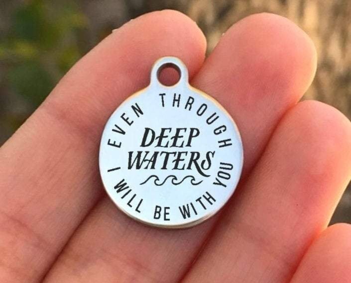 Even Through Deep Waters I Will Be With You Charms Custom Engraved Charms Personalized Stainless Steel Charms BULK Options ZF1253 - Avy + Tay