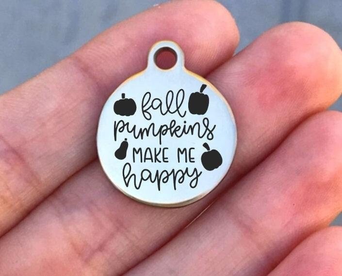 Fall Pumpkins Make Me Happy Charms Custom Engraved Charms Personalized Stainless Steel Charms BULK Options ZF1202 - Avy + Tay