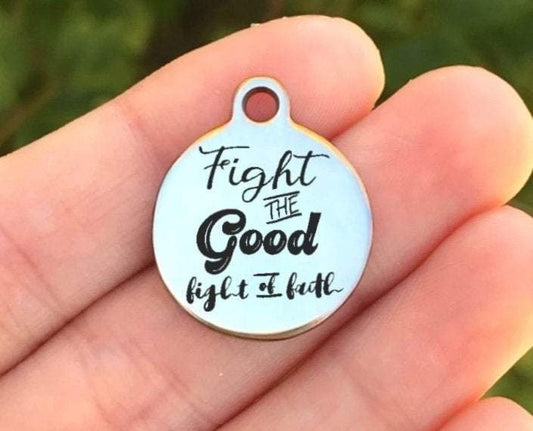 Fight The Good Fight Of Faith Charms Custom Engraved Charms Personalized Stainless Steel Charms BULK Options ZF1255 - Avy + Tay