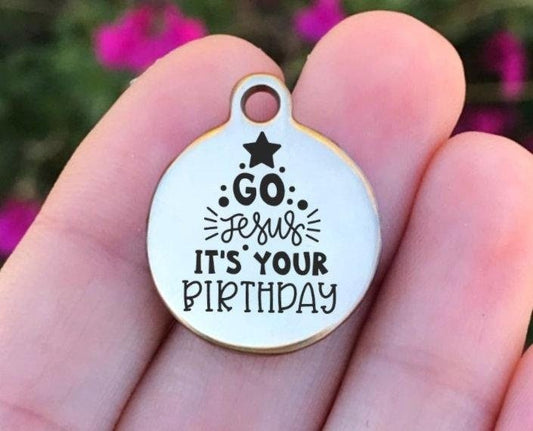 Go Jesus It's Your Birthday Charms Custom Engraved Charms Personalized Stainless Steel Charms BULK Options ZF1210 - Avy + Tay