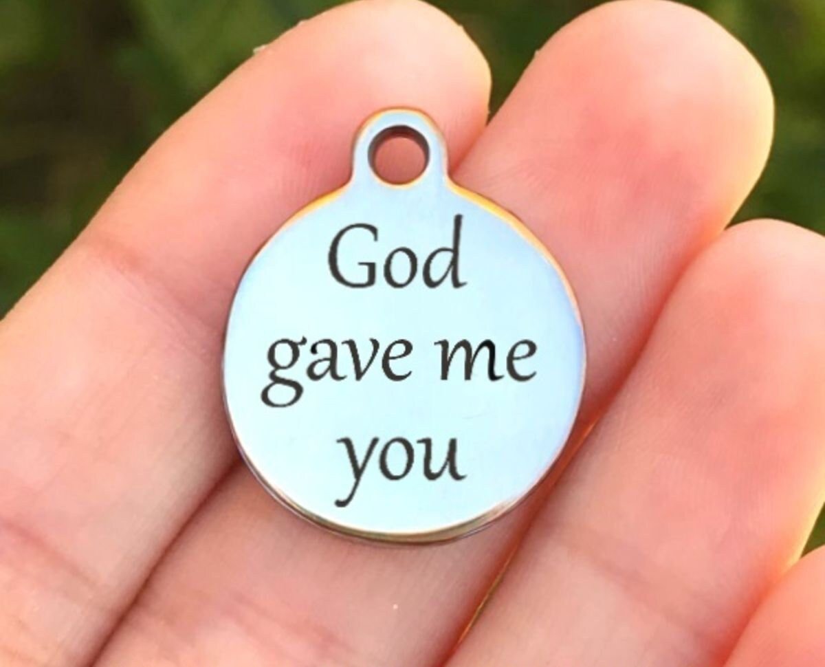 God Gave Me You Charms Custom Engraved Charms Personalized Stainless Steel Charms BULK Options ZF233 - Avy + Tay