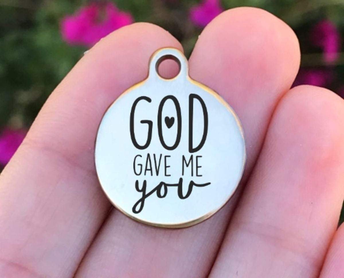 God Gave Me You Charms Custom Engraved Charms Personalized Stainless Steel Charms BULK Options ZF894 - Avy + Tay