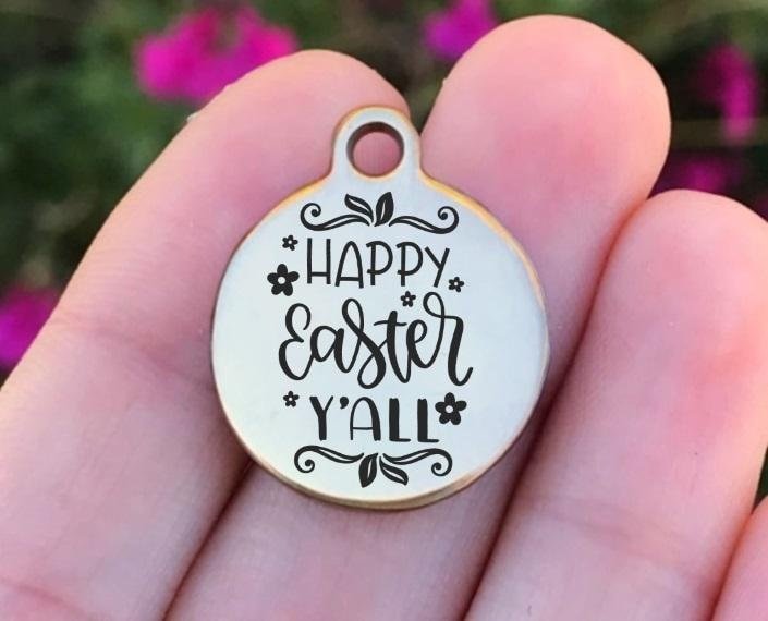 Happy Easter Y'all Charms Custom Engraved Charms Personalized Stainless Steel Charms BULK Options ZF1373 - Avy + Tay