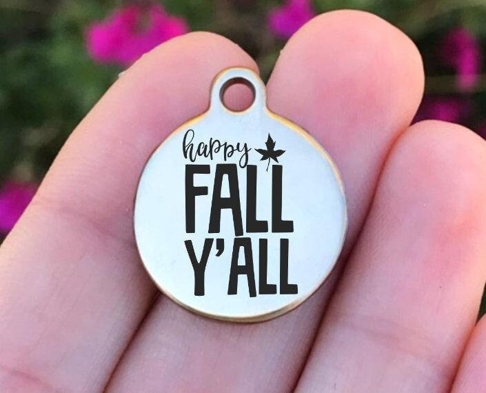 Happy Fall Y'all Charms Custom Engraved Charms Personalized Stainless Steel Charms BULK Options ZF1135 - Avy + Tay