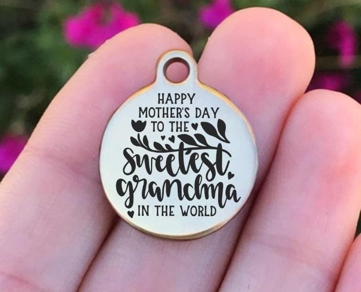 Happy Mother's Day To The Best Grandma In The World Charms Custom Engraved Charms Personalized Stainless Steel Charms BULK Options ZF1410 - Avy + Tay