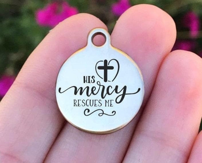 His Mercy Rescues Me Charms Custom Engraved Charms Personalized Stainless Steel Charms BULK Options ZF1174 - Avy + Tay