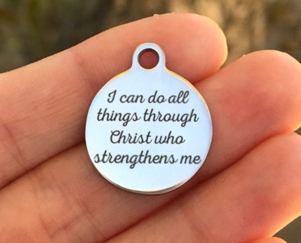 I Can Do All Things Through Christ... Charms Custom Engraved Charms Personalized Stainless Steel Charms BULK Options ZF364 - Avy + Tay