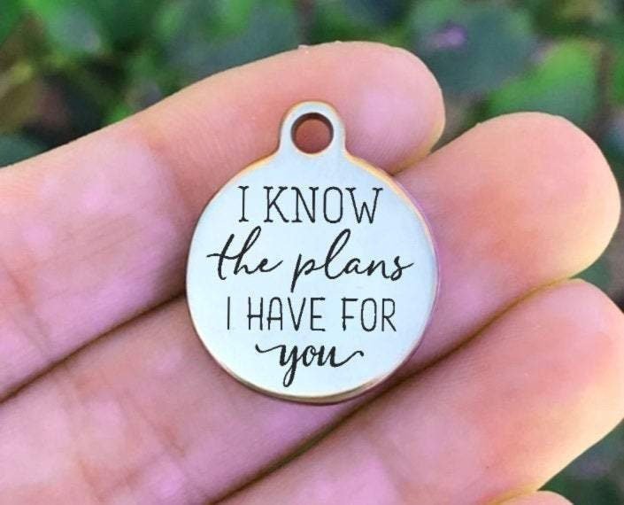 I Know The Plans I Have For You Charms Custom Engraved Charms Personalized Stainless Steel Charms BULK Options ZF1259 - Avy + Tay