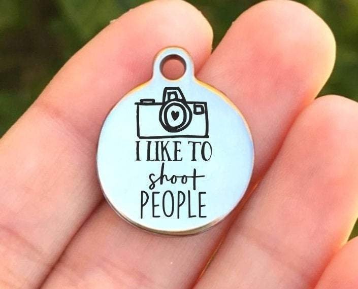 I Like To Shoot People Charms Custom Engraved Charms Personalized Stainless Steel Charms BULK Options ZF960 - Avy + Tay