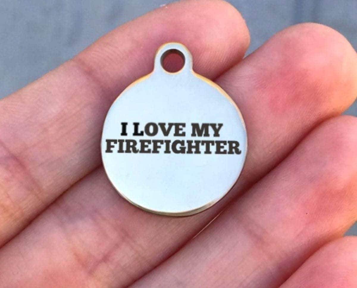 I Love My Firefighter Charms Custom Engraved Charms Personalized Stainless Steel Charms BULK Options ZF139 - Avy + Tay