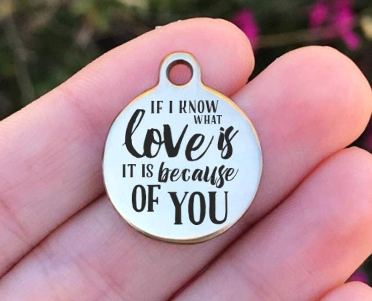 If I Know What Love Is... Charms Custom Engraved Charms Personalized Stainless Steel Charms BULK Options ZF681 - Avy + Tay