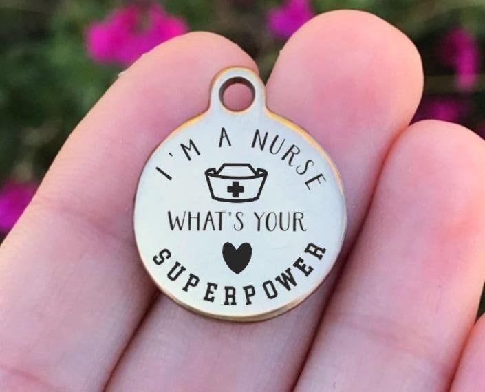 I'm A Nurse What's Your Superpower Charms Custom Engraved Charms Personalized Stainless Steel Charms BULK Options ZF1366 - Avy + Tay