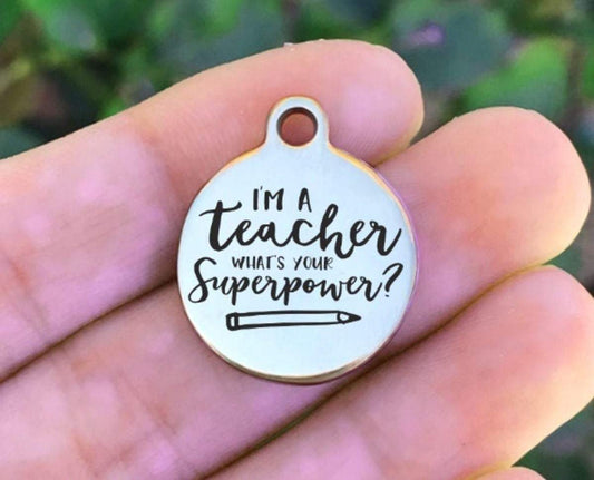 I'm A Teacher What's Your... Charms Custom Engraved Charms Personalized Stainless Steel Charms BULK Options ZF888 - Avy + Tay