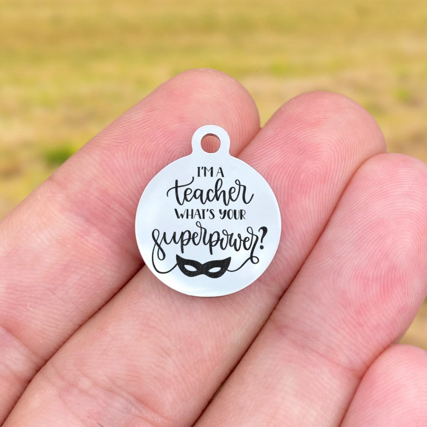 I'm A Teacher What's Your Superpower Charms Custom Engraved Charms Personalized Stainless Steel Charms BULK Options ZF1728 - Avy + Tay