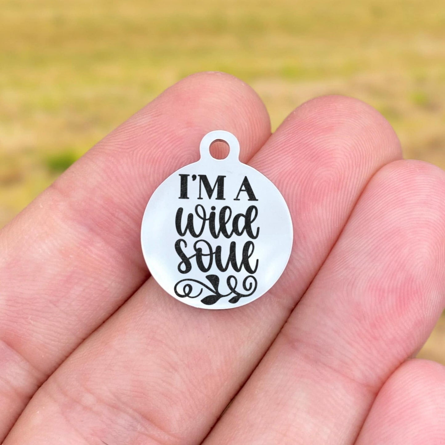 I'm A Wild Soul Charms Custom Engraved Charms Personalized Stainless Steel Charms BULK Options ZF1788 - Avy + Tay