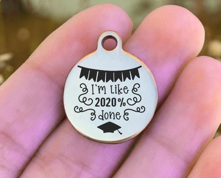 I'm Like 2020% Done Charms Custom Engraved Charms Personalized Stainless Steel Charms BULK Options ZF1446 - Avy + Tay