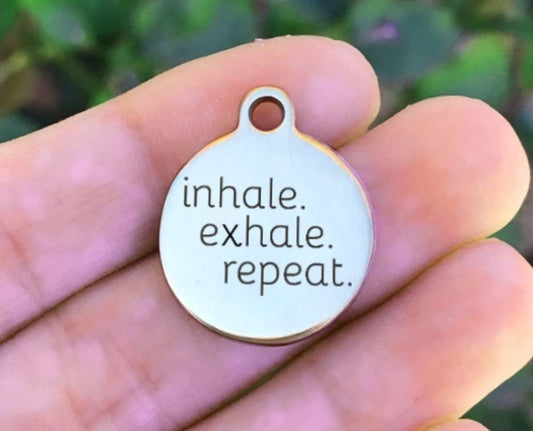 Inhale Exhale Repeat Charms Custom Engraved Charms Personalized Stainless Steel Charms BULK Options ZF184 - Avy + Tay