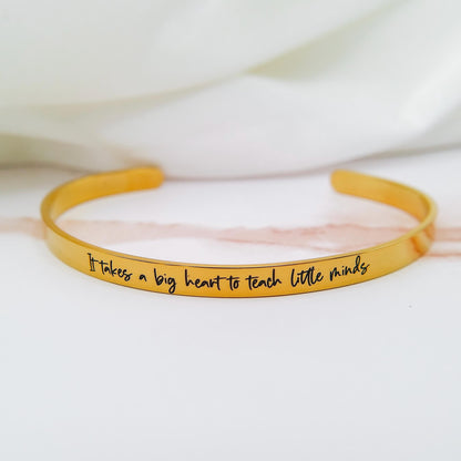 IT TAKES A BIG HEART TO TEACH LITTLE MINDS CUFF - Avy + Tay