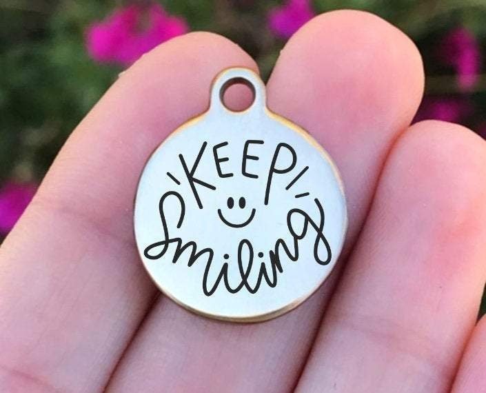 Keep Smiling Charms Custom Engraved Charms Personalized Stainless Steel Charms BULK Options ZF1238 - Avy + Tay