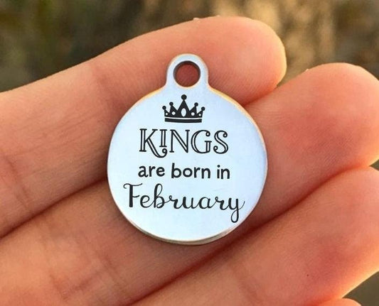 Kings Are Born In February Charms Custom Engraved Charms Personalized Stainless Steel Charms BULK Options ZF1074 - Avy + Tay