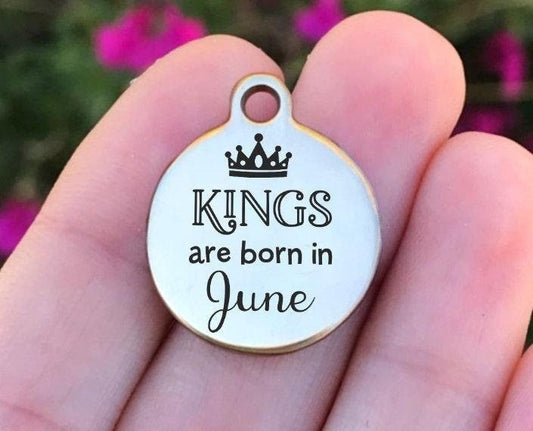 Kings Are Born In June Charms Custom Engraved Charms Personalized Stainless Steel Charms BULK Options ZF1078 - Avy + Tay