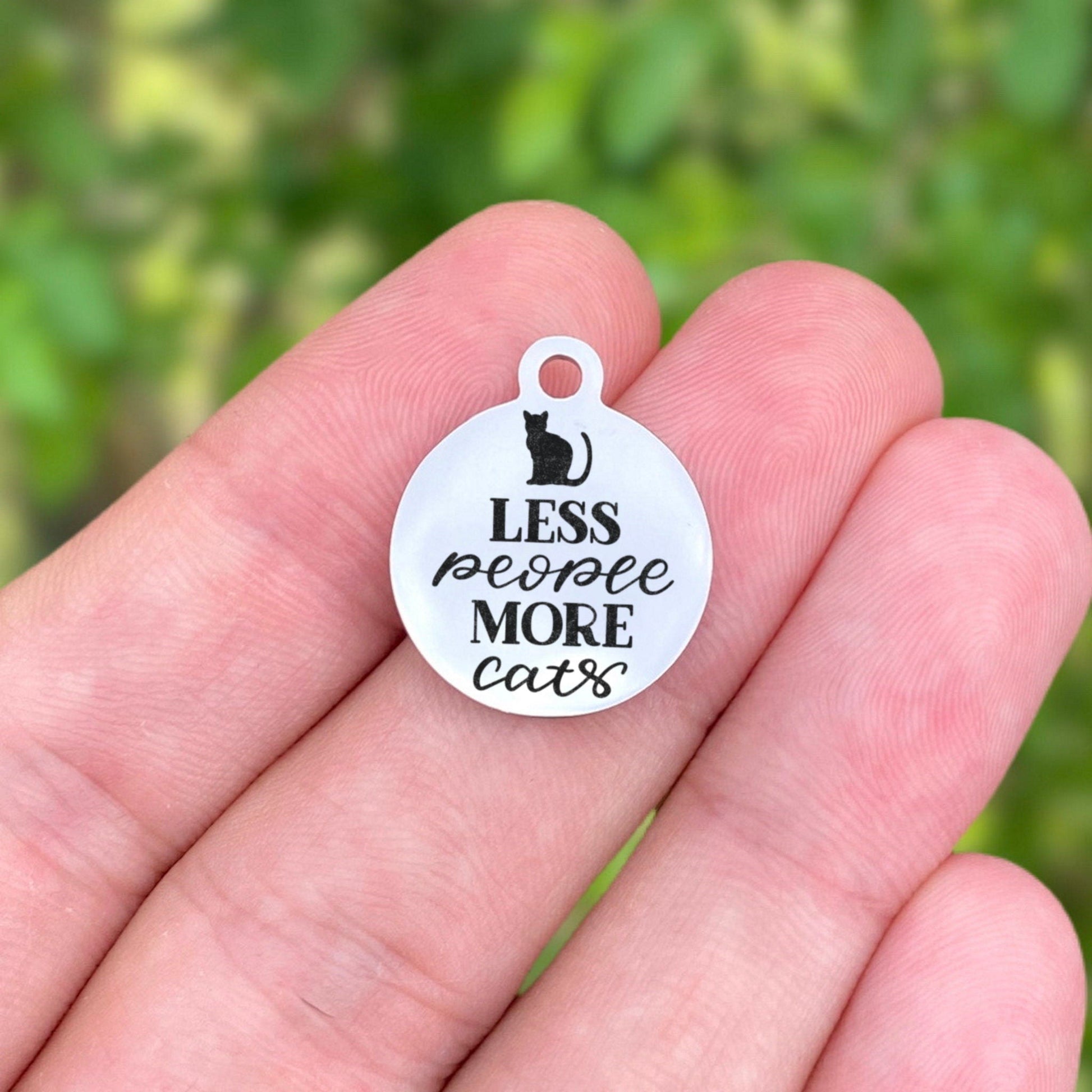 Less People More Cats Charms Custom Engraved Charms Personalized Stainless Steel Charms BULK Options ZF1794 - Avy + Tay