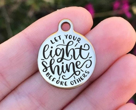 Let Your Light Shine Before Others Charms Custom Engraved Charms Personalized Stainless Steel Charms BULK Options ZF1266 - Avy + Tay