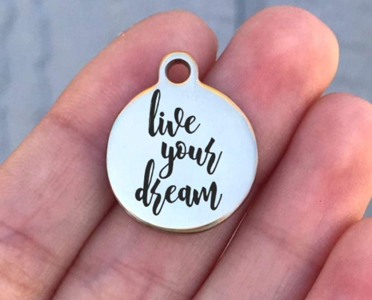 Live Your Dream Charms Custom Engraved Charms Personalized Stainless Steel Charms BULK Options ZF551 - Avy + Tay