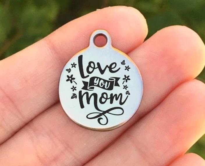 Love You Mom Charms Custom Engraved Charms Personalized Stainless Steel Charms BULK Options ZF1426 - Avy + Tay