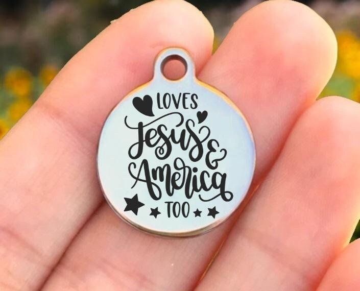 Loves Jesus And America Too Charms Custom Engraved Charms Personalized Stainless Steel Charms BULK Options ZF1582 - Avy + Tay