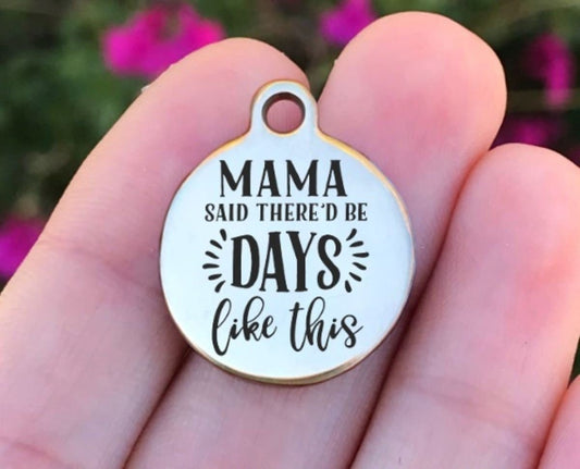 Mama Said There'd Be... Charms Custom Engraved Charms Personalized Stainless Steel Charms BULK Options ZF703 - Avy + Tay