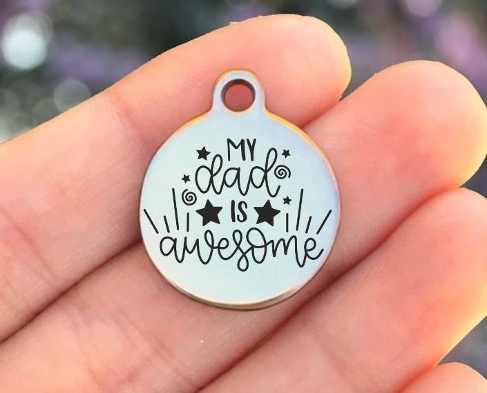 My Dad Is Awesome Charms Custom Engraved Charms Personalized Stainless Steel Charms BULK Options ZF1502 - Avy + Tay