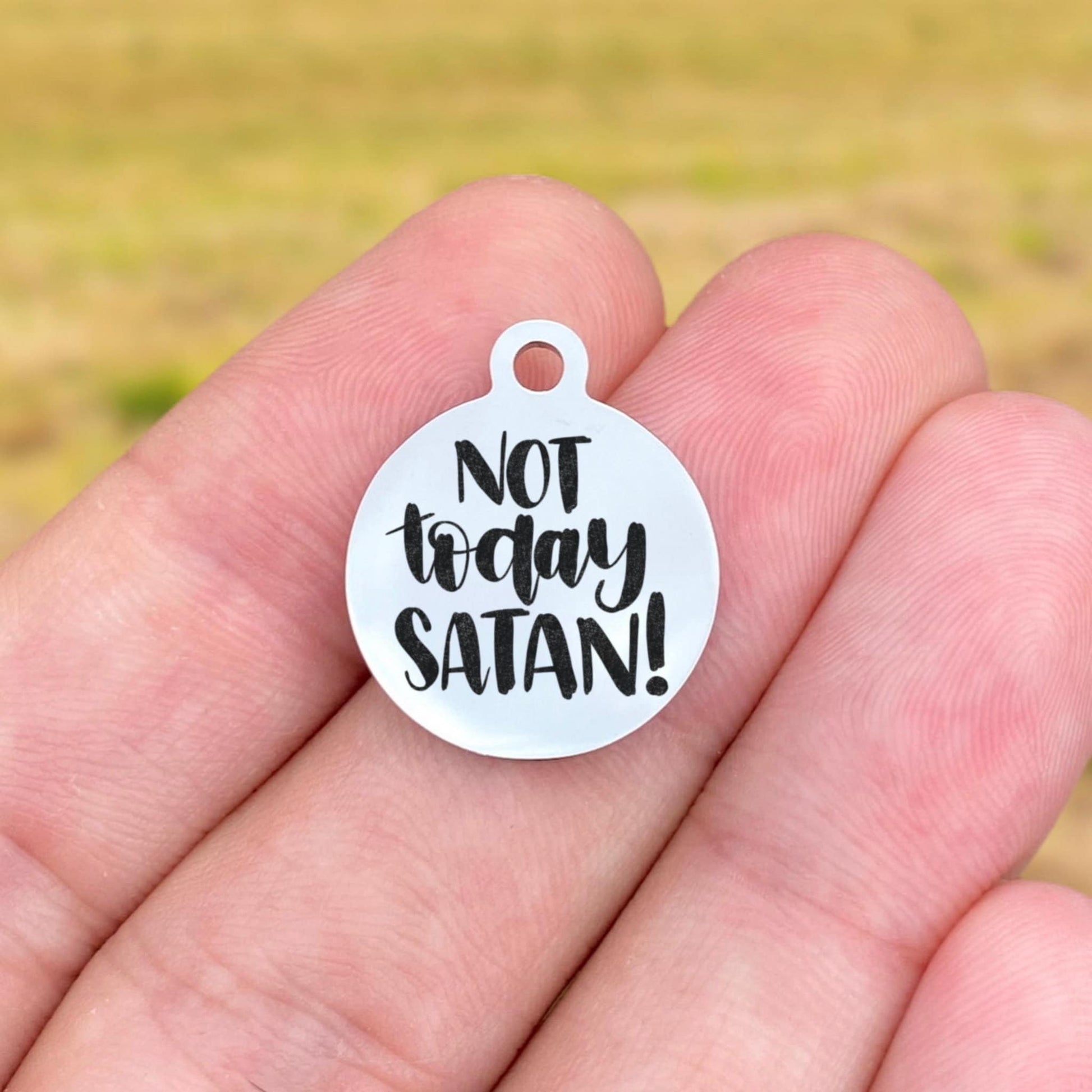 Not Today Satan Charms Custom Engraved Charms Personalized Stainless Steel Charms BULK Options ZF1798 - Avy + Tay