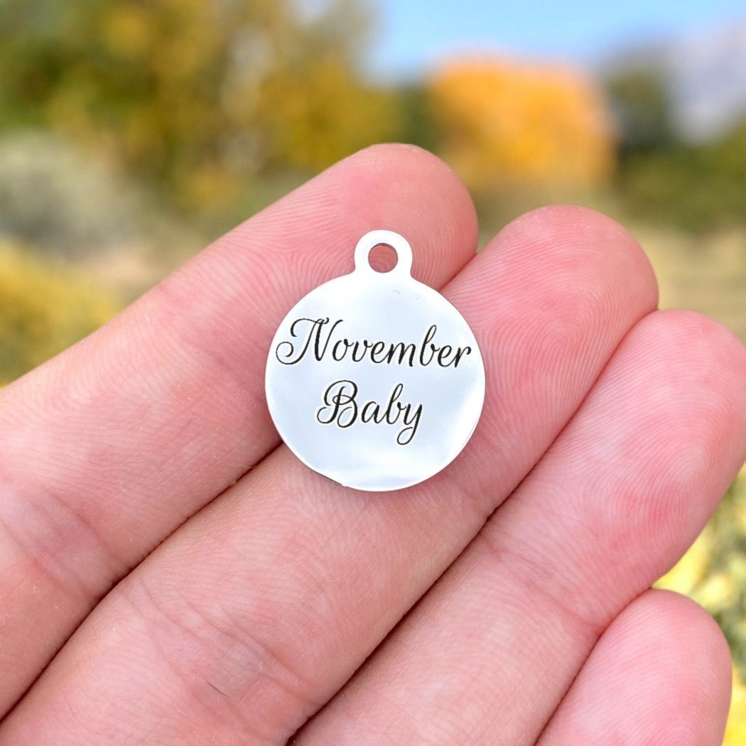 November Baby Charms Custom Engraved Charms Personalized Stainless Steel Charms BULK Options ZF48 - Avy + Tay